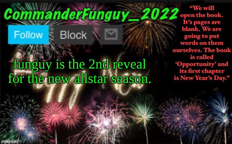 CommanderFunguy’s New Year Template | funguy is the 2nd reveal for the new allstar season. | image tagged in commanderfunguy s new year template | made w/ Imgflip meme maker