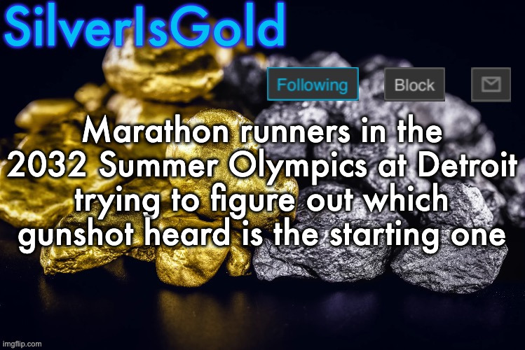 Silver’s Nostalgia Template | Marathon runners in the 2032 Summer Olympics at Detroit trying to figure out which gunshot heard is the starting one | image tagged in silver s nostalgia template | made w/ Imgflip meme maker