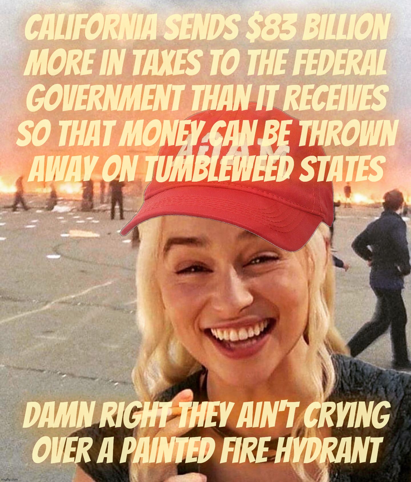 So there's a painted fire hydrant that the State of California supposedly blew their entire budget for the year on say MAGAts | California sends $83 billion
more in taxes to the federal
government than it receives
so that money can be thrown
away on tumbleweed States  | image tagged in disaster smoker girl maga edition,california wildfires 2025,rainbow painted fire hydrant,california taxes fund hick states | made w/ Imgflip meme maker