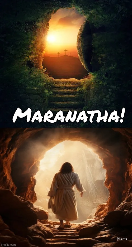 We long for that day | Maranatha! Marko | image tagged in memes,come now lord,rapture | made w/ Imgflip meme maker