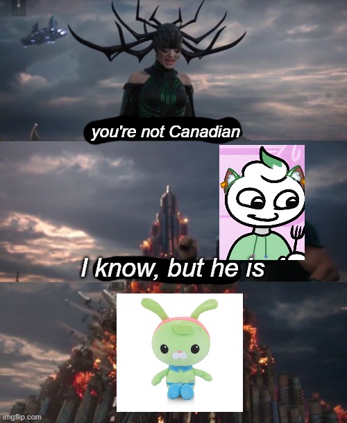 You can't defeat me | you're not Canadian I know, but he is | image tagged in you can't defeat me | made w/ Imgflip meme maker