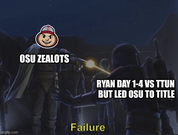 Ryan Day meme | OSU ZEALOTS; RYAN DAY 1-4 VS TTUN  BUT LED OSU TO TITLE | image tagged in pre vizsla failure,memes,ohio state,ohio state buckeyes,football,starwars | made w/ Imgflip meme maker