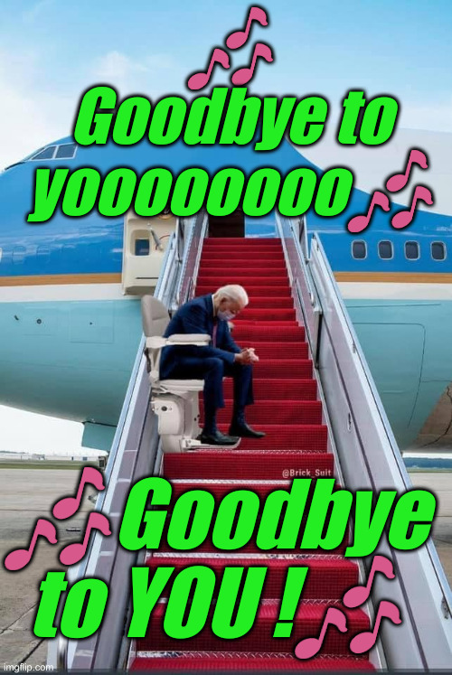 Heels Up Harris & Wheels Up Biden ! | 🎶 Goodbye to yoooooooo🎶; 🎶Goodbye to YOU !🎶 | image tagged in biden electric chair,political meme,politics,funny memes,funny,joe and kamala | made w/ Imgflip meme maker