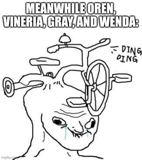 wojak | MEANWHILE OREN, VINERIA, GRAY, AND WENDA: | image tagged in wojak | made w/ Imgflip meme maker