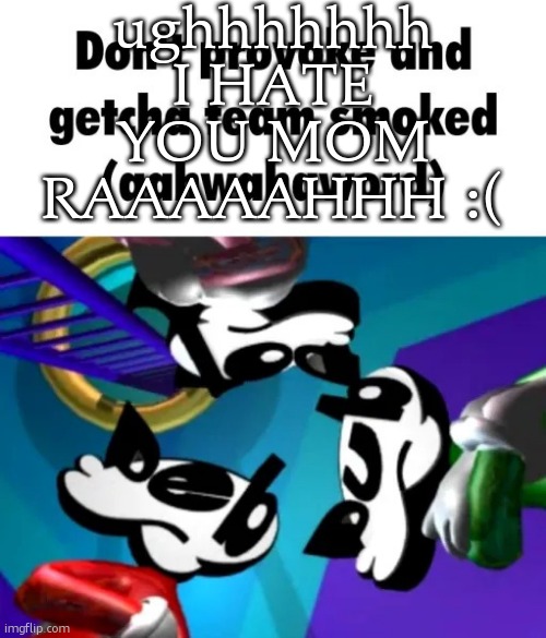 kindle paperwhites shouldn't even exist | ughhhhhhh I HATE YOU MOM RAAAAAHHH :( | image tagged in first few seconds of weapon of choice lore | made w/ Imgflip meme maker