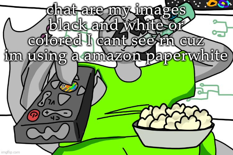Zap watching TV | chat are my images black and white or colored I cant see rn cuz im using a amazon paperwhite | image tagged in zap waching tv | made w/ Imgflip meme maker