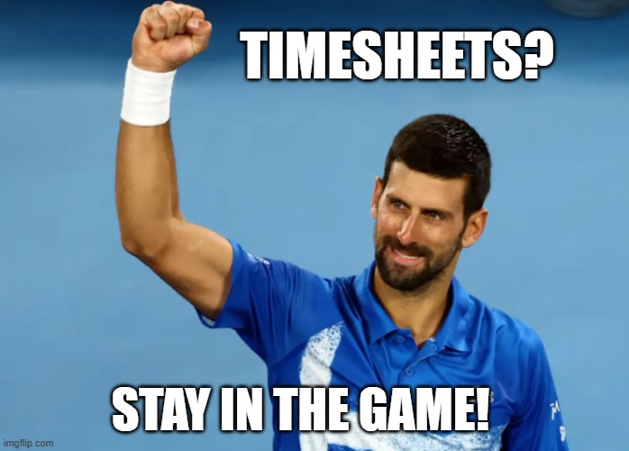 Tennis timesheet reminder | TIMESHEETS? STAY IN THE GAME! | image tagged in tennis timesheet reminder,timesheet reminder,timesheet memes | made w/ Imgflip meme maker