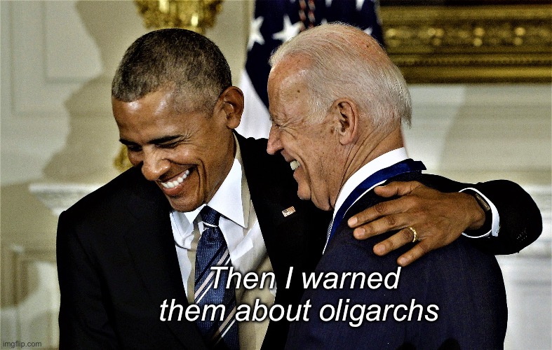 Wolves warning the sheep | Then I warned them about oligarchs | image tagged in obama and biden laughing no 1,politics lol,memes | made w/ Imgflip meme maker