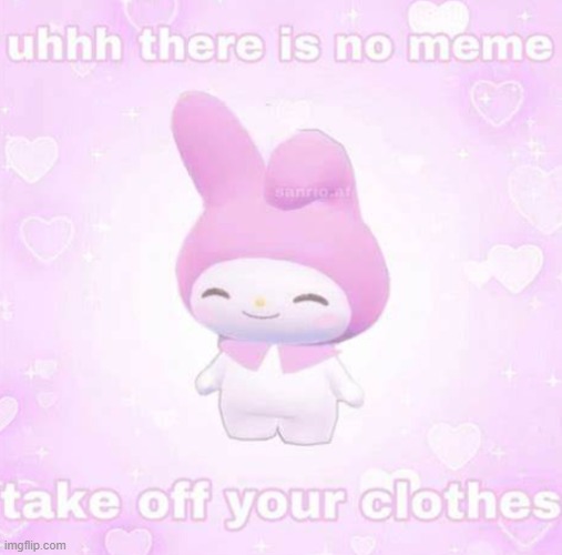 image tagged in take,off,your,clothes | made w/ Imgflip meme maker