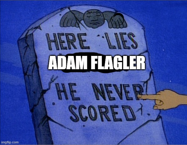 ADAM FLAGLER | made w/ Imgflip meme maker