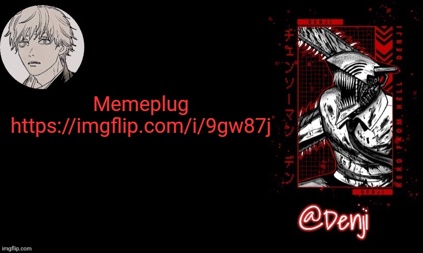 Memeplug | Memeplug https://imgflip.com/i/9gw87j | image tagged in denji's announcement template | made w/ Imgflip meme maker