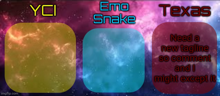YCI EmoSnake Texas Shared temp | Need a new tagline so comment and I might except it | image tagged in yci emosnake texas shared temp | made w/ Imgflip meme maker