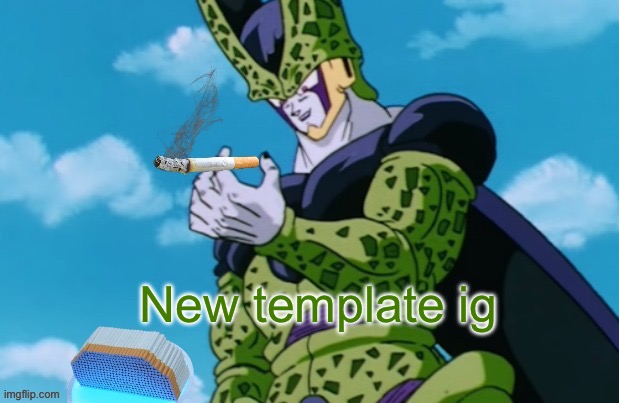 Perfect Cell 500 cigarettes | New template ig | image tagged in perfect cell 500 cigarettes | made w/ Imgflip meme maker