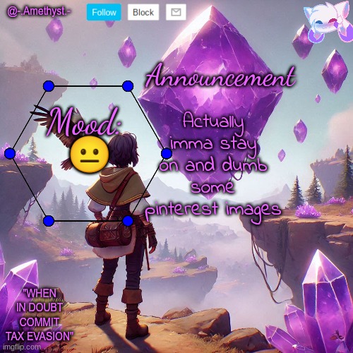 @-.Amethyst.- announcement template | Actually imma stay on and dumb some pinterest images; 😐 | image tagged in - amethyst - announcement template | made w/ Imgflip meme maker