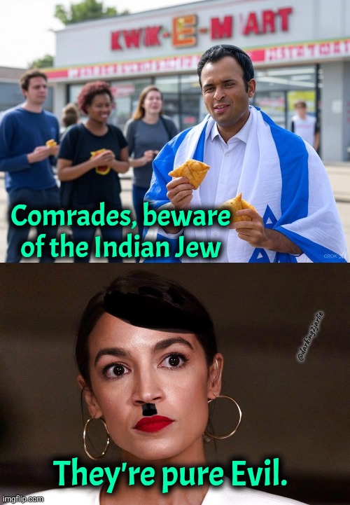 Evil and Oily! | Comrades, beware of the Indian Jew; @darking2jarlie; They're pure Evil. | image tagged in far right samosa supremacist,dictator dem,israel,satire,trump,politics | made w/ Imgflip meme maker