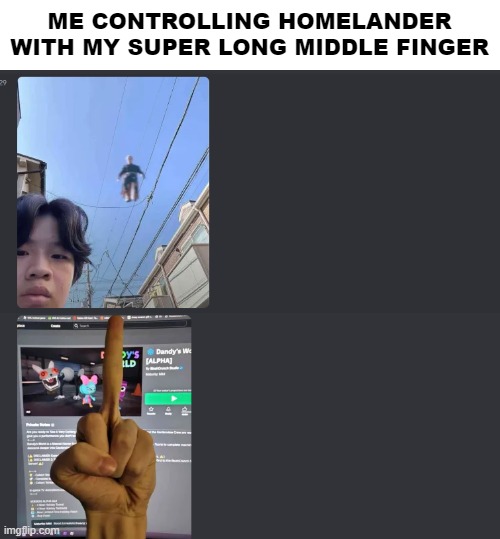 ME CONTROLLING HOMELANDER WITH MY SUPER LONG MIDDLE FINGER | made w/ Imgflip meme maker