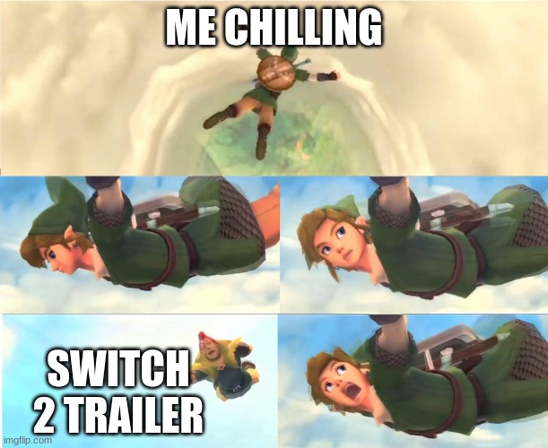 Link Falling | ME CHILLING; SWITCH 2 TRAILER | image tagged in link falling | made w/ Imgflip meme maker