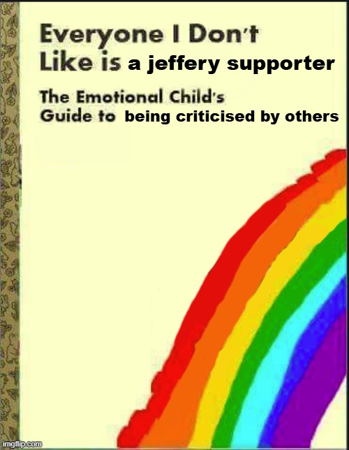 Everyone I Don't Like Blank Book | a jeffery supporter being criticised by others | image tagged in everyone i don't like blank book | made w/ Imgflip meme maker