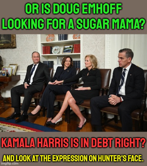 Is This Just Weird... | OR IS DOUG EMHOFF LOOKING FOR A SUGAR MAMA? KAMALA HARRIS IS IN DEBT RIGHT? AND LOOK AT THE EXPRESSION ON HUNTER'S FACE. | image tagged in memes,politics,doug,joe biden,wife,holding hands | made w/ Imgflip meme maker