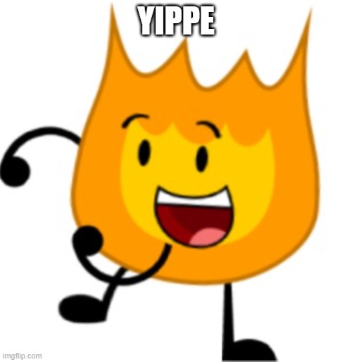 YIPPE | image tagged in bfdi,yippee | made w/ Imgflip meme maker