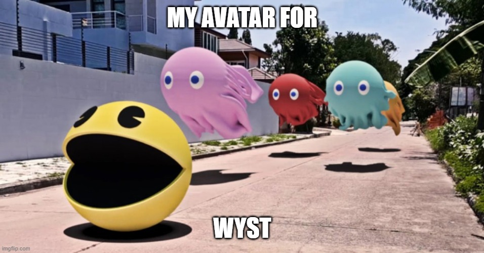 My avatar for WYST | MY AVATAR FOR; WYST | image tagged in pac-man social distancing | made w/ Imgflip meme maker