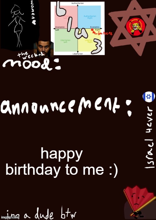 :) | happy birthday to me :) | image tagged in blu3s announcement temp updated | made w/ Imgflip meme maker