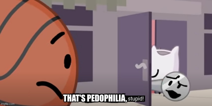 THAT'S PEDOPHILIA, | made w/ Imgflip meme maker