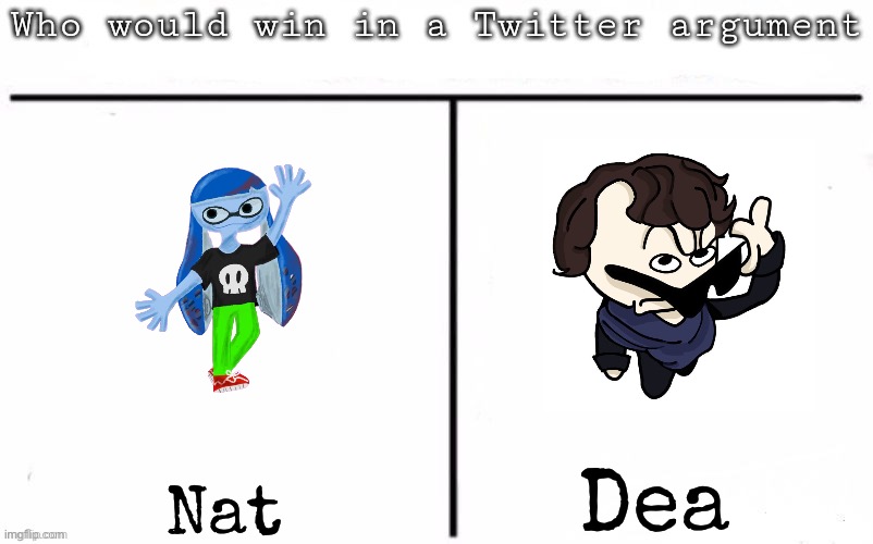 Pitting random mfs against each other | Dea; Nat | image tagged in pitting random mfs against each other,msmg | made w/ Imgflip meme maker