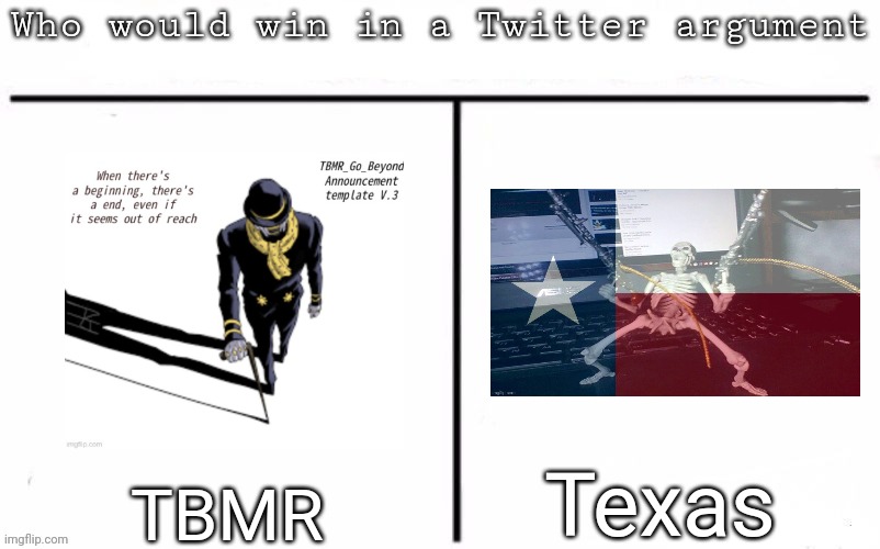 Pitting random mfs against each other | Texas; TBMR | image tagged in pitting random mfs against each other,msmg,memes | made w/ Imgflip meme maker