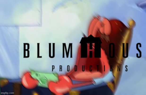 blumhouse lost money | image tagged in mr krabs loud crying,prediction,blumhouse | made w/ Imgflip meme maker