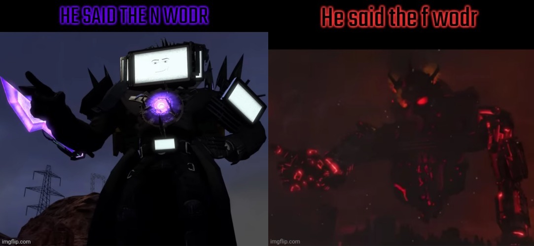 image tagged in he said the n wodr,he said the f wodr | made w/ Imgflip meme maker