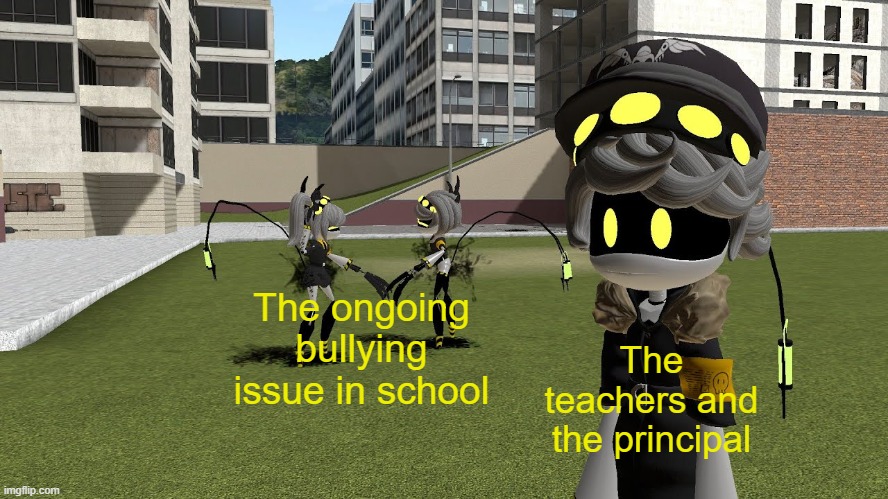 this happens a lot | The ongoing bullying issue in school; The teachers and the principal | image tagged in v and j fighting while n ignores | made w/ Imgflip meme maker