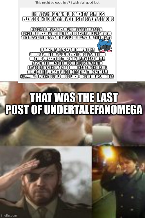 press f to pay repects | THAT WAS THE LAST POST OF UNDERTALEFANOMEGA | image tagged in four man salute,got banned from,damn you | made w/ Imgflip meme maker