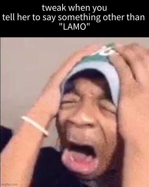 Flightreacts crying | tweak when you tell her to say something other than 
"LAMO" | image tagged in flightreacts crying | made w/ Imgflip meme maker