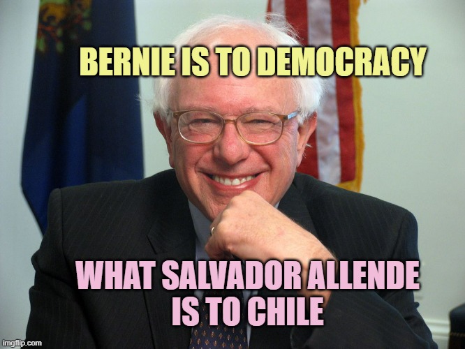 DIGITAL SOCIALISM inspired by CYBERSYN, & BERNIE THE RED | BERNIE IS TO DEMOCRACY; WHAT SALVADOR ALLENDE
IS TO CHILE | image tagged in cultural marxism,the amazing digital circus,digital,karl marx,technology challenged grandparents,bernie | made w/ Imgflip meme maker