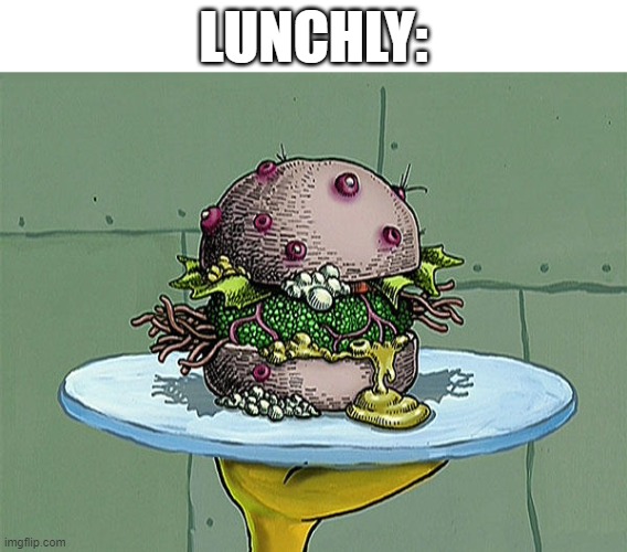 rare image of lunchly | LUNCHLY: | image tagged in the nasty patty,ksi,food | made w/ Imgflip meme maker