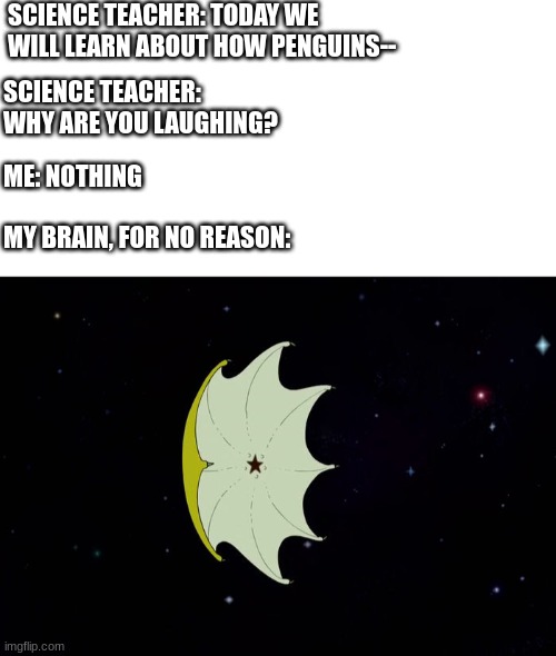 only adventure time fans will know | SCIENCE TEACHER: TODAY WE WILL LEARN ABOUT HOW PENGUINS--; SCIENCE TEACHER: WHY ARE YOU LAUGHING? ME: NOTHING; MY BRAIN, FOR NO REASON: | image tagged in adventure time,my brain,teacher,penguin | made w/ Imgflip meme maker