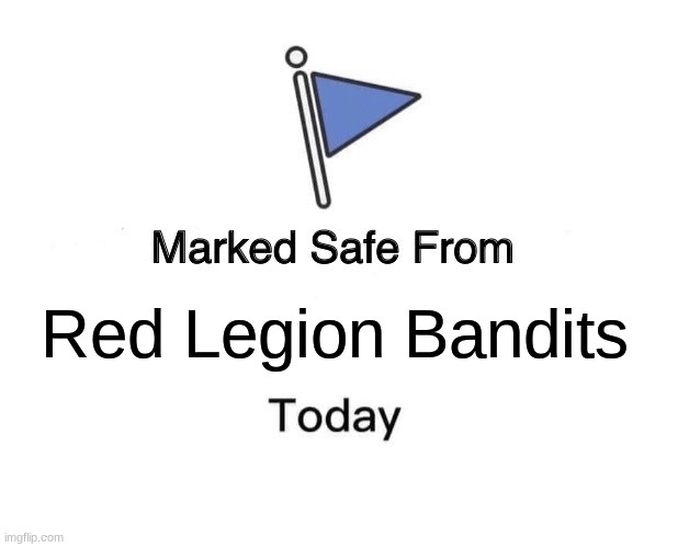 Marked Safe From | Red Legion Bandits | image tagged in memes,marked safe from | made w/ Imgflip meme maker