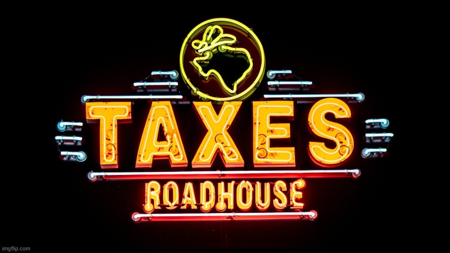 Right spelling, wrong word | image tagged in texas roadhouse,taxes,roadhouse,sign,logo,funny | made w/ Imgflip meme maker