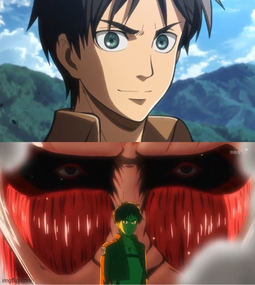 Colossal Titan Behind Eren Yeager | image tagged in colossal titan behind eren yeager | made w/ Imgflip meme maker