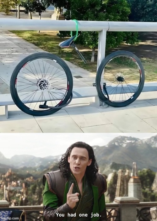 The Bicycle Thief | image tagged in you had one job just the one | made w/ Imgflip meme maker