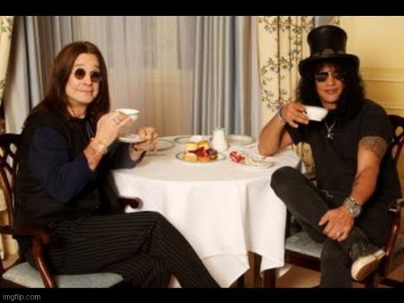 Ozzy and Slash tea time | image tagged in ozzy and slash tea time | made w/ Imgflip meme maker