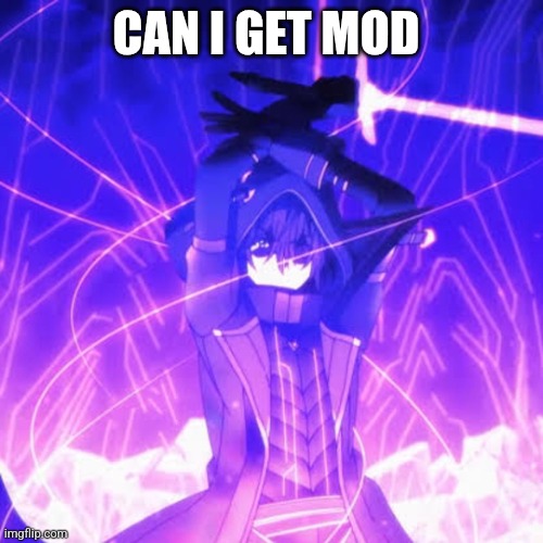 Cid_Kagenous announcement | CAN I GET MOD | image tagged in cid_kagenous announcement | made w/ Imgflip meme maker