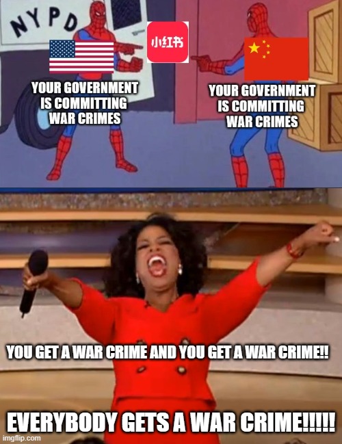 YOU GET A WAR CRIME AND YOU GET A WAR CRIME!! EVERYBODY GETS A WAR CRIME!!!!! | made w/ Imgflip meme maker