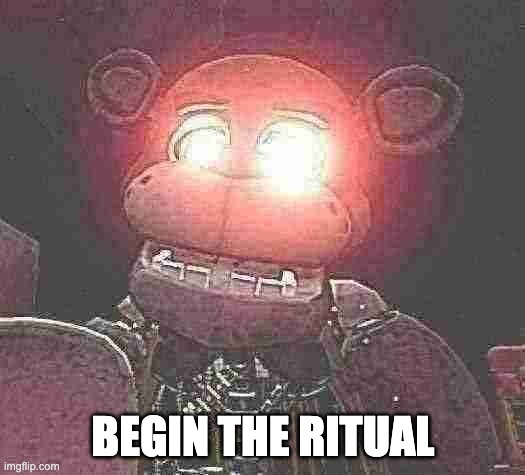 BEGIN THE RITUAL | made w/ Imgflip meme maker
