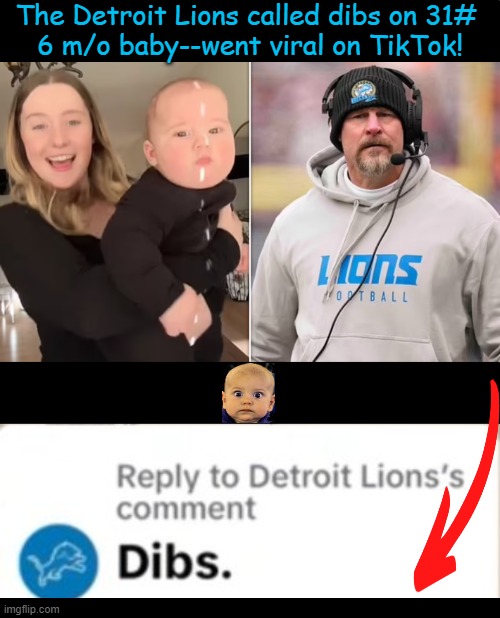 Early recruitment of 6 m/o in '99th percentile for everything' with his weight | The Detroit Lions called dibs on 31# 
6 m/o baby--went viral on TikTok! | image tagged in the news,viral,baby,famous,detroit lions,wholesome content | made w/ Imgflip meme maker