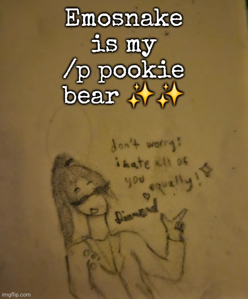 Diamond Hates Everyone temp | Emosnake is my /p pookie bear ✨️✨️ | image tagged in diamond hates everyone temp | made w/ Imgflip meme maker