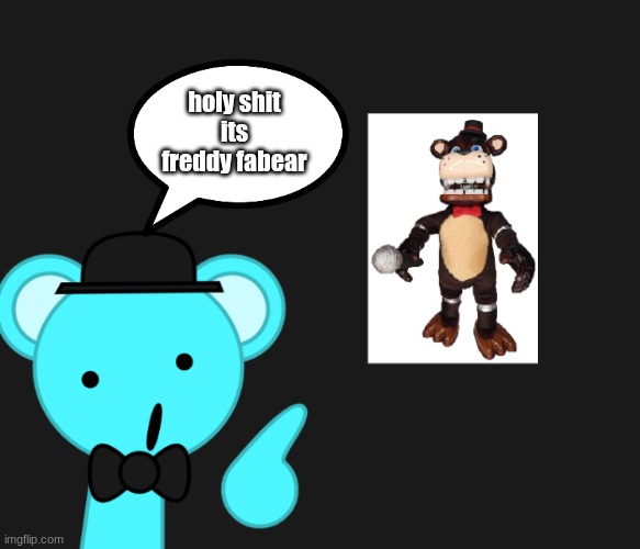 got bored | holy shit its freddy fabear | image tagged in sky | made w/ Imgflip meme maker