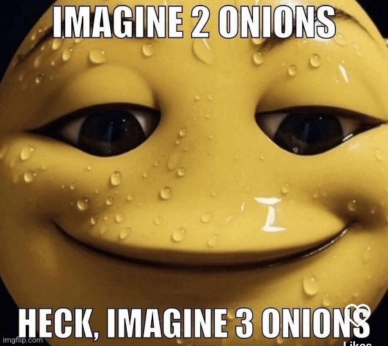 Imagine 2 onions. | image tagged in imagine 2 onions | made w/ Imgflip meme maker