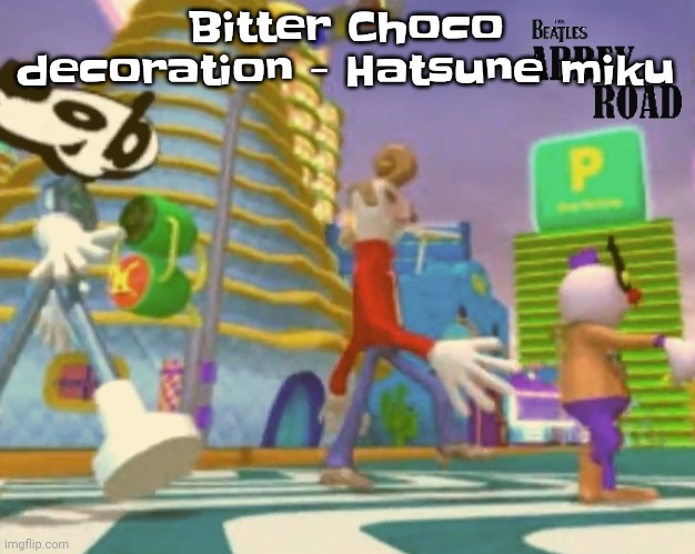 THIS IS PEAK | Bitter Choco decoration - Hatsune miku | image tagged in shut up ringo | made w/ Imgflip meme maker